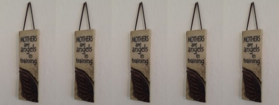 mothers are angels in training